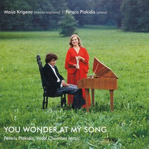 Peteris Plakidis: You Wonder At My Song