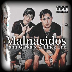 Malnacidos (feat. A Linez Uno) (Explicit)