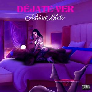 DEJATE VER (feat. Arlin Produce) [Explicit]