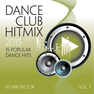 Dance Club Hit Mix - 2015 - Vol. 5