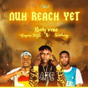 NUH REACH YET(feat. Emperor skysis & scumbagg) (Explicit)