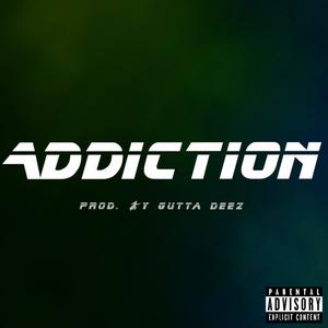 Addiction (OTW) (feat. Gutta Deez) (Explicit)