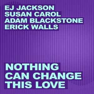 Nothing Can Change This Love (feat. Erick Walls)