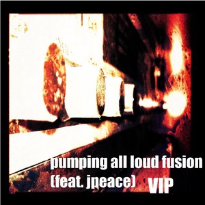 Pumping All Loud Fusion(VIP Mix)