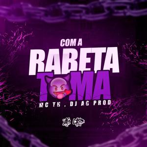 COM A RABETA TOMA (feat. MC TH) (Explicit)