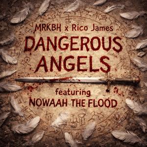 Dangerous Angels (feat. Nowaah The Flood & Rico James) (Explicit)