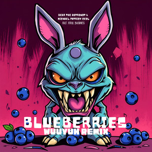 Blueberries (WUUYUH Remix)