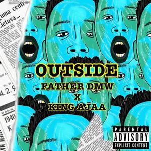 Outside (feat. King Ajaa) [Explicit]