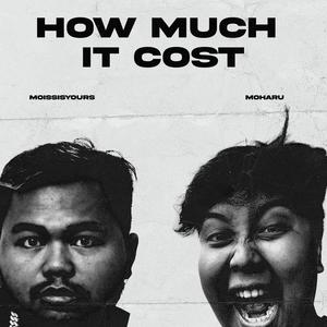 How Much It Cost (feat. Moharu) [Explicit]