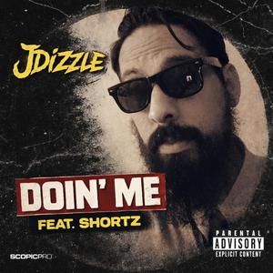 Doin' Me (feat. JDizzle & Shortz) (Explicit)