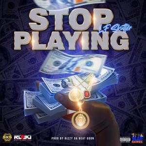 Stop Playing (Explicit)