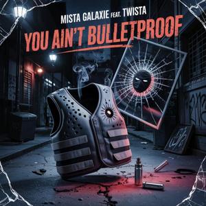 You ain't bulletproof (feat. Twista) (Explicit)