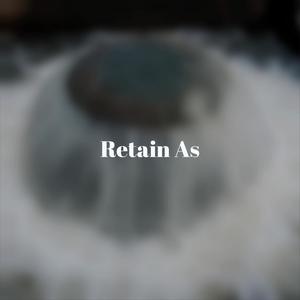 Retain As