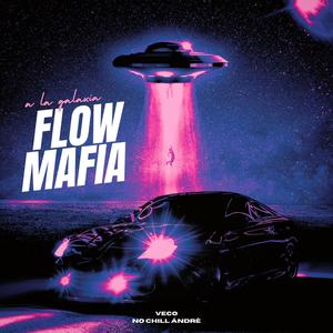 Flow mafia (feat. No Chill Ándrè) (Explicit)