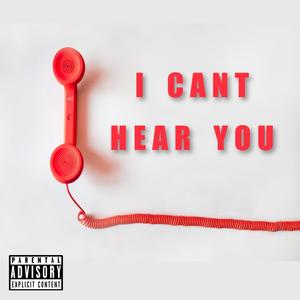 I Can't Hear You (feat. Love Lucci) (Explicit)