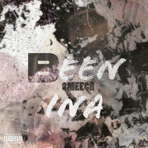 BEEN INA (Explicit)