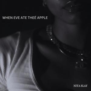 WHEN EVE ATE THEE APPLE (Explicit)