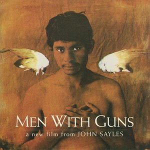 Men With Guns (Hombres Armados) , A Film by John Sayles - Original Soundtrack