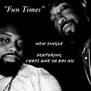 Fun Times (feat. Chops) [Explicit]