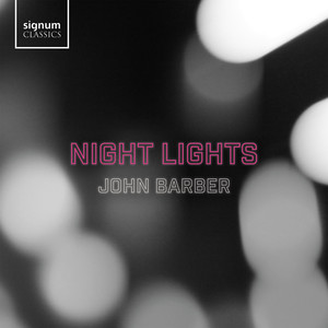 Night Lights: Choral Music by John Barber (Explicit)