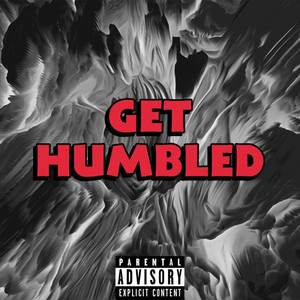 GET HUMBLED (Explicit)