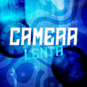 Camêra Lenta (Explicit)