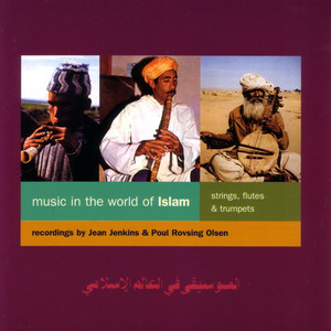 Music in the World of Islam: Strings, Flutes & Trumpets (2009 Remaster)