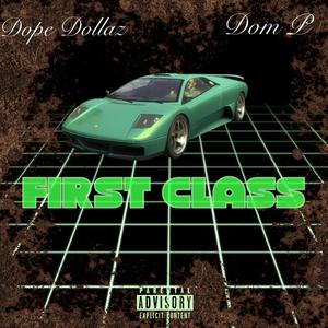 First Class (feat. Dom P) (Explicit)