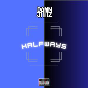 Halfways (Explicit)