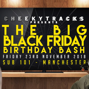 Cheeky Tracks presents The Big Black Friday Birthday Bash