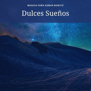 Dulces Sueños – Música para Soñar Bonito