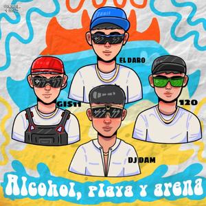 Alcohol, Playa y Arena (feat. Gis11, 120MC & Dj Dam) [Explicit]