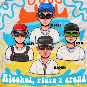 Alcohol, Playa y Arena (feat. Gis11, 120MC & Dj Dam) (Explicit)