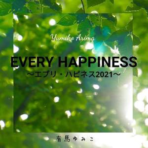 EVERY HAPPINESS