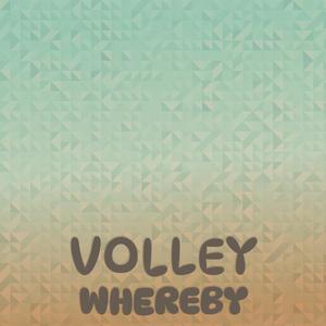 Volley Whereby