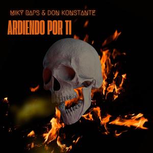 Ardiendo Por Ti (feat. Don Konstante) (Explicit)