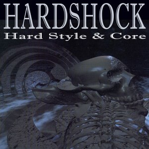 Hardshock - Hard Style and Core (Explicit)