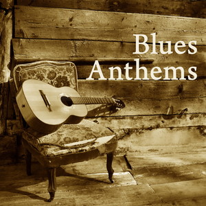 Blues Anthems