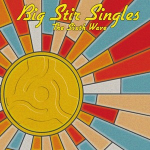 Big Stir Singles: The Sixth Wave (Explicit)