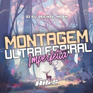 Montagem Ultra Espiral Imperfeita (Explicit)