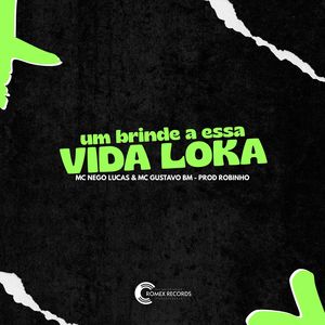 Um Brinde a Essa Vida Loka