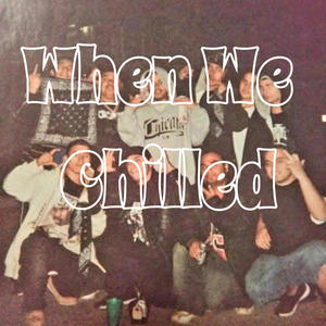 When We Chilled (feat. Sparka & Martin-EZ) (Explicit)