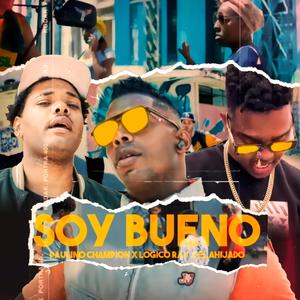 Soy Bueno (feat. Lógico Ray & El Ahijado)
