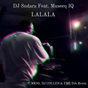 Lalala (Mk95 & DJ Collen & FME DJS Remix)