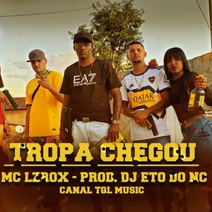 Tropa chego (feat. Lz Rox & DJ Eto)