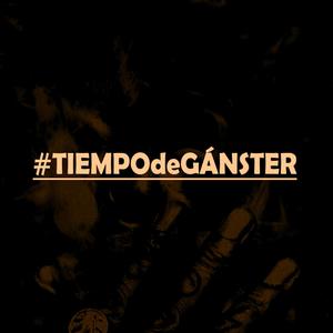 #TIEMPOdeGANSTER (Explicit)