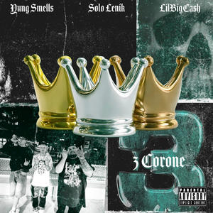 3 €ORONE (feat. Lilbigcash & Yung Smells) (Explicit)