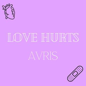 Love Hurts (feat. AVRIS) [Explicit]