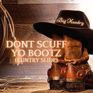 Don't Scuff Yo Bootz (Kuntry Slide) (feat. Day Boolin) [Explicit]