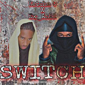 Switch (feat. Ketcha Cee & Ex_ahli) [Explicit]